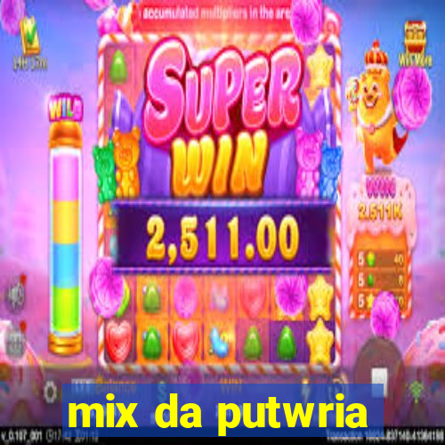 mix da putwria